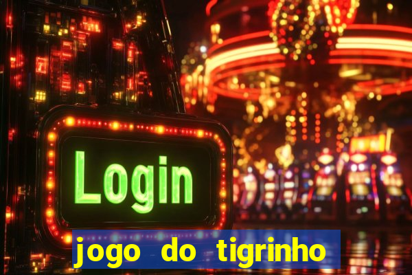 jogo do tigrinho deposito minimo 5 reais